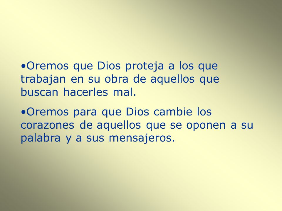 Oremos que Dios proteja a los que trabajan en su obra de aquellos que buscan hacerles mal.