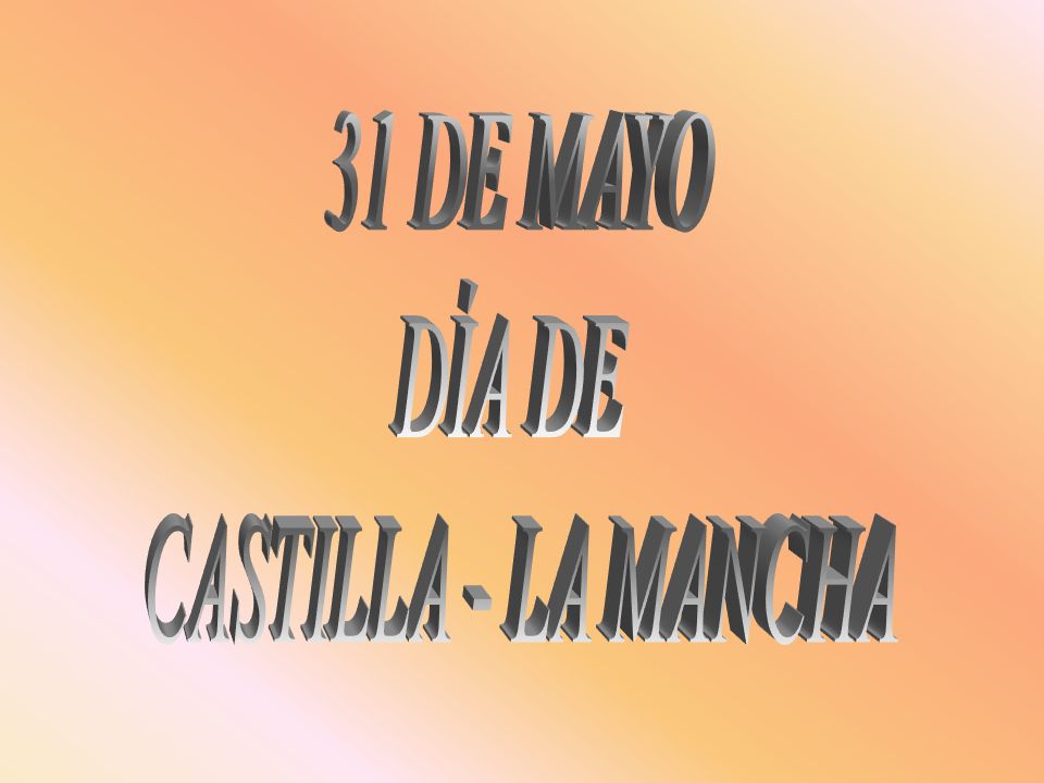 31 DE MAYO DÍA DE CASTILLA - LA MANCHA