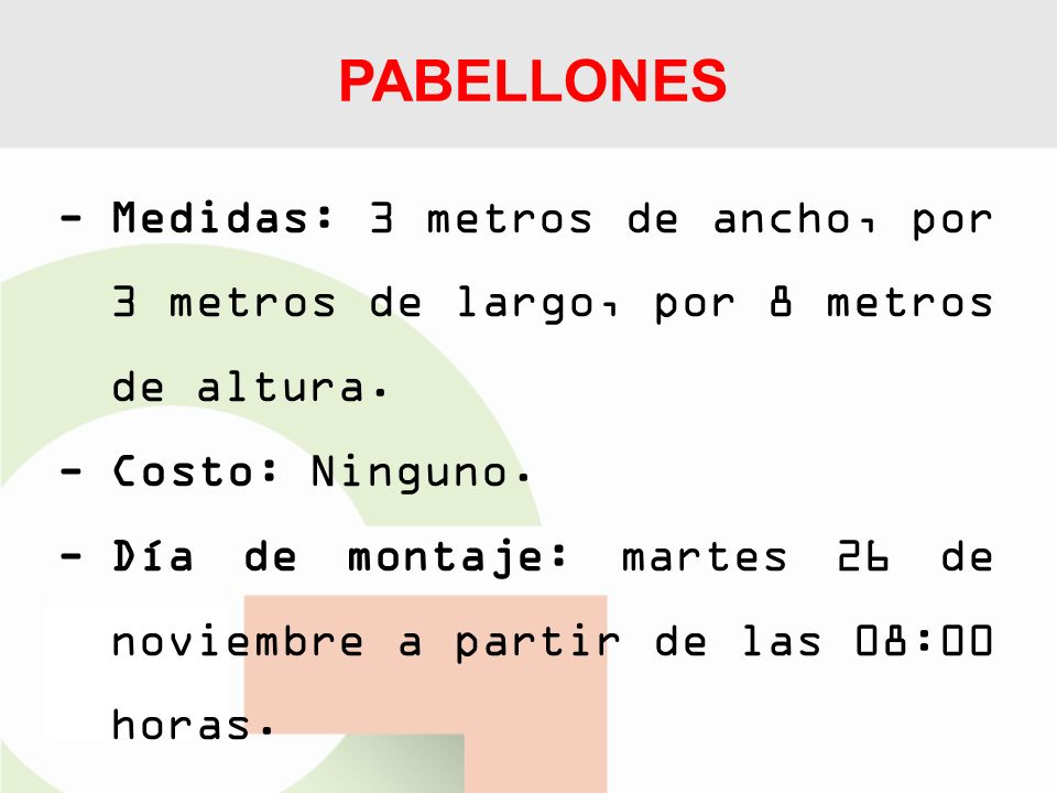 PABELLONES Medidas: 3 metros de ancho, por 3 metros de largo, por 8 metros de altura. Costo: Ninguno.