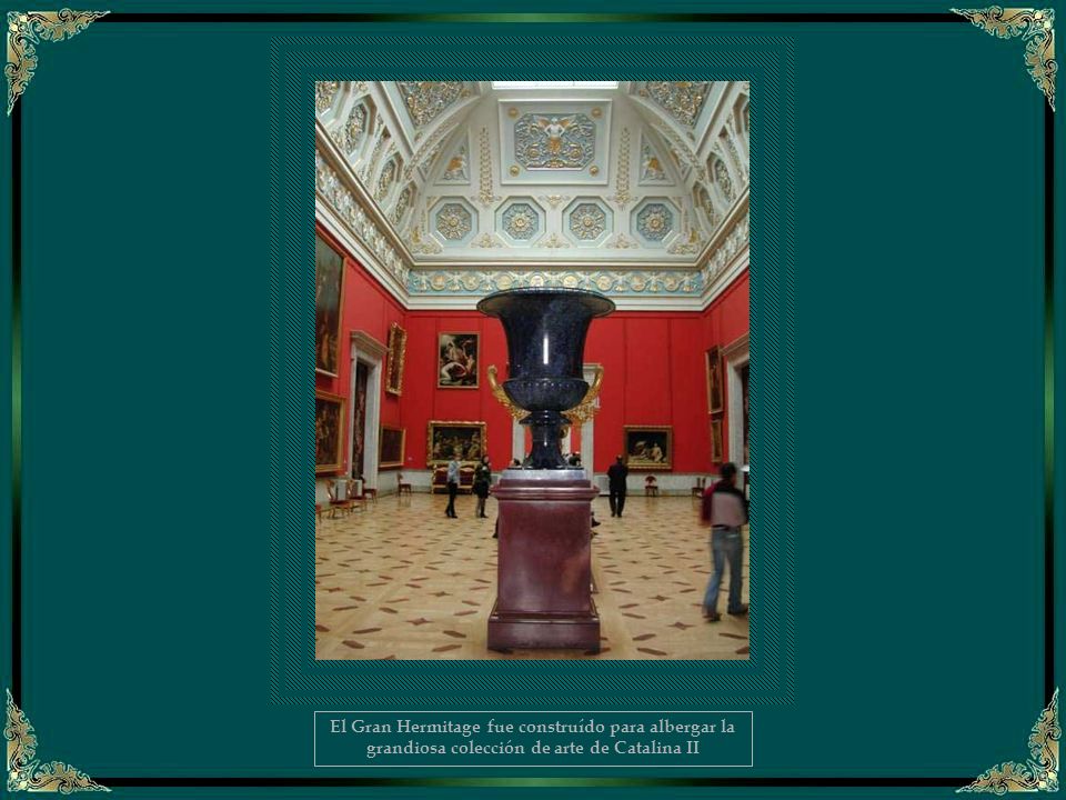 El Gran Hermitage fue construído para albergar la grandiosa colección de arte de Catalina II