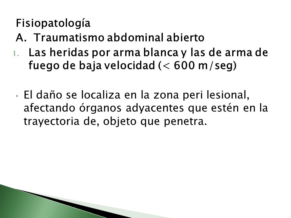 Fisiopatología A. Traumatismo abdominal abierto. Las heridas por arma blanca y las de arma de fuego de baja velocidad (< 600 m/seg)