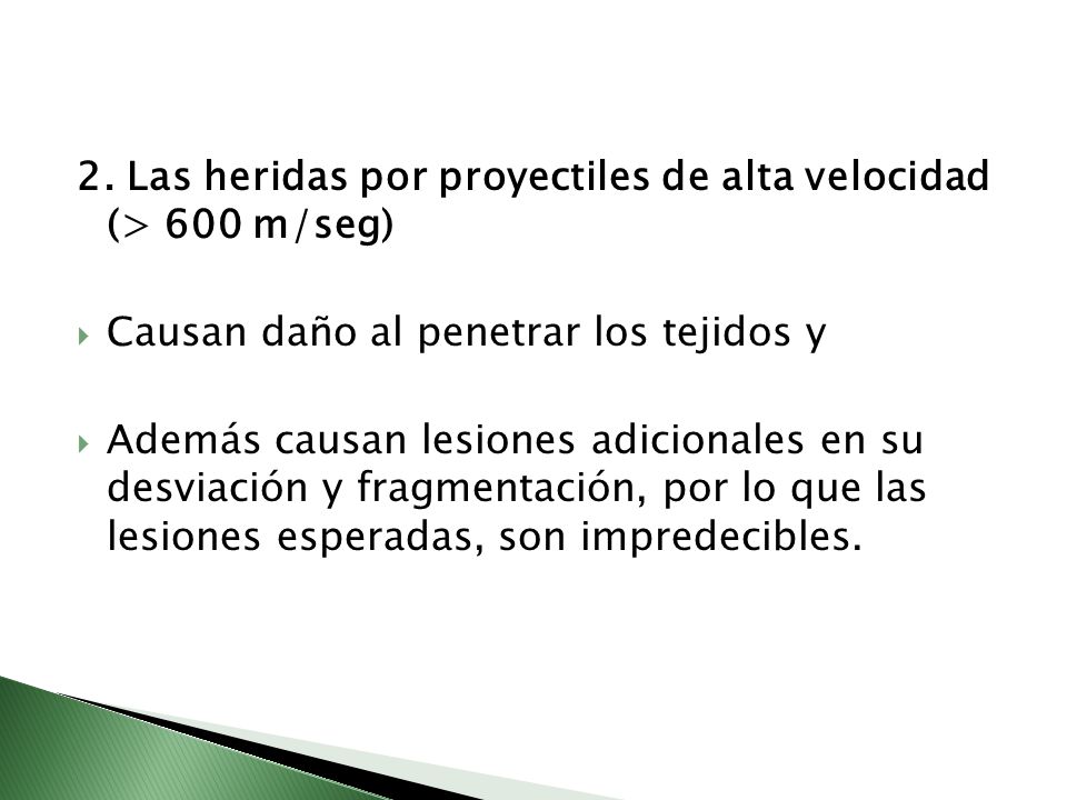 2. Las heridas por proyectiles de alta velocidad (> 600 m/seg)