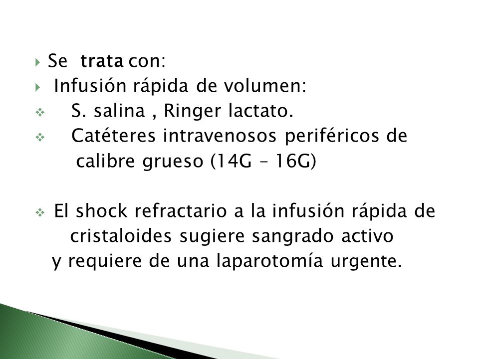 Se trata con: Infusión rápida de volumen: S. salina , Ringer lactato. Catéteres intravenosos periféricos de.