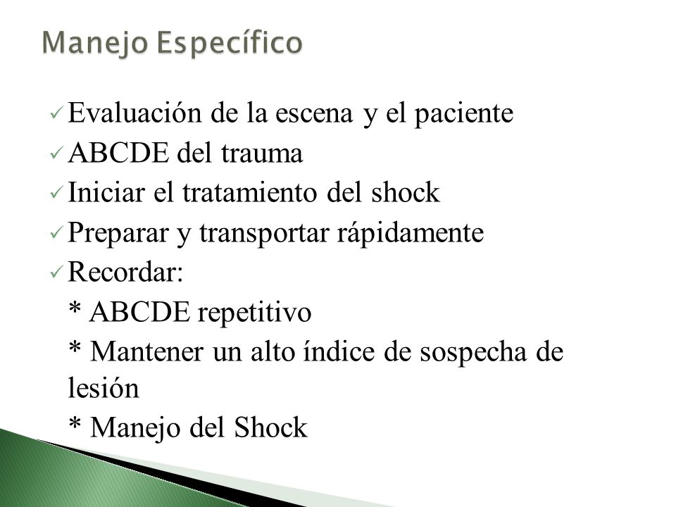 Manejo Específico Evaluación de la escena y el paciente. ABCDE del trauma. Iniciar el tratamiento del shock.