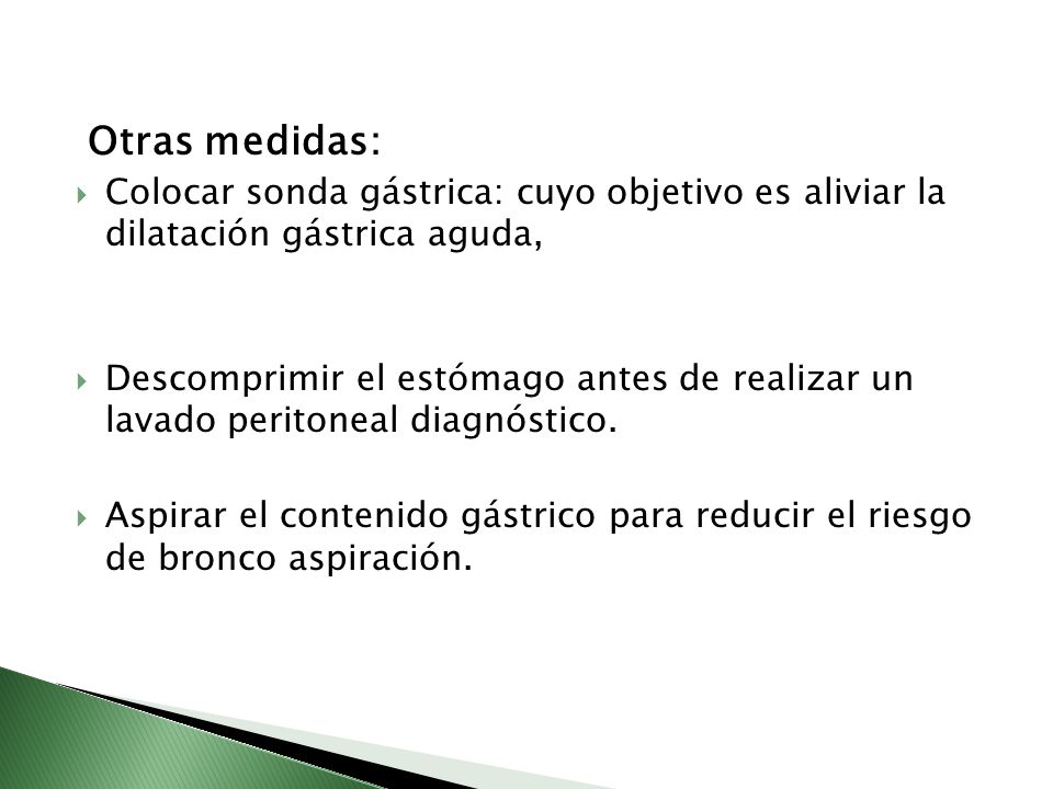 Otras medidas: Colocar sonda gástrica: cuyo objetivo es aliviar la dilatación gástrica aguda,