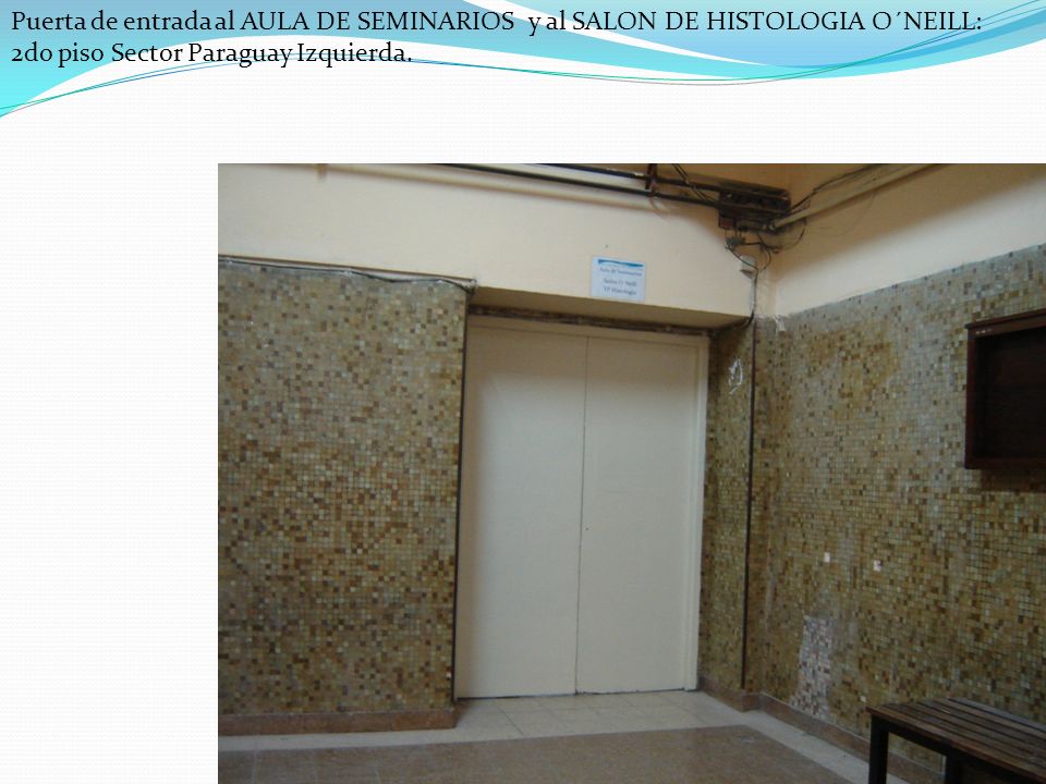 Puerta de entrada al AULA DE SEMINARIOS y al SALON DE HISTOLOGIA O´NEILL: