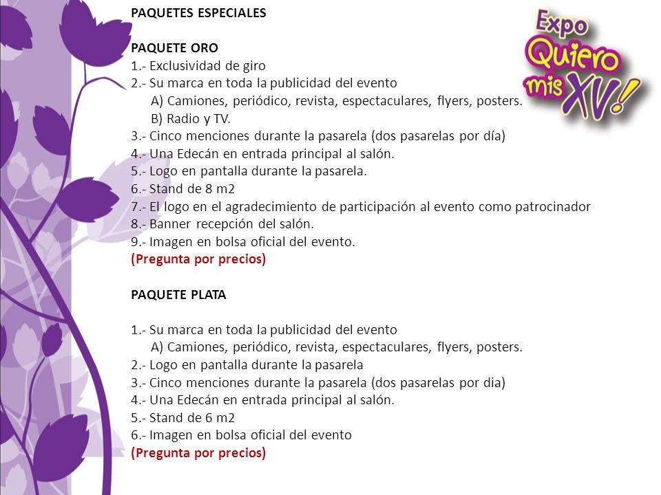 PAQUETES ESPECIALES PAQUETE ORO. 1.- Exclusividad de giro. 2.- Su marca en toda la publicidad del evento.