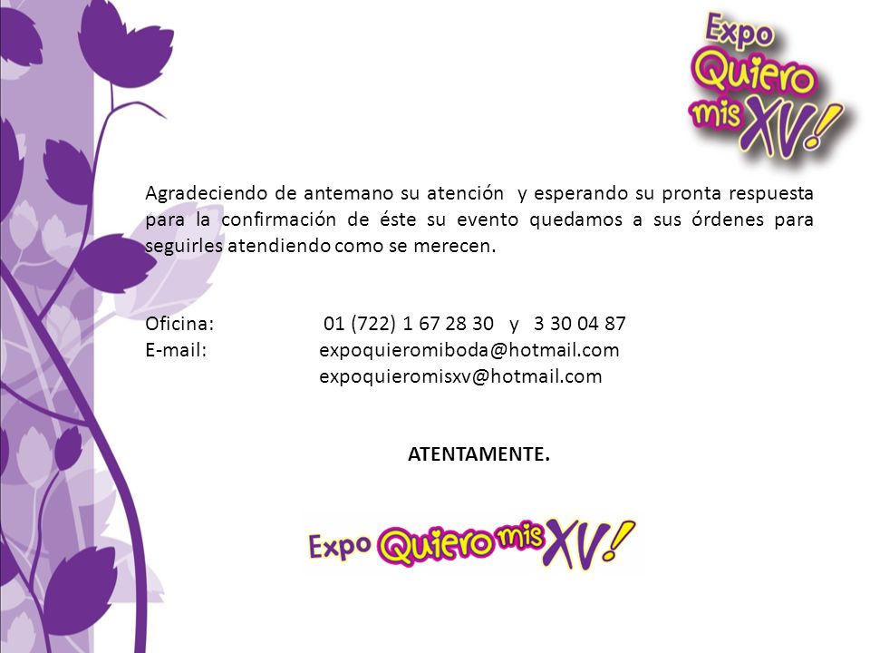 Agradeciendo de antemano su atención y esperando su pronta respuesta para la confirmación de éste su evento quedamos a sus órdenes para seguirles atendiendo como se merecen.