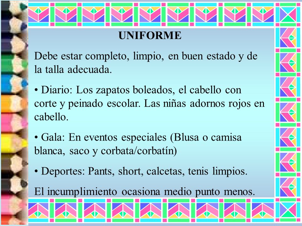 UNIFORME Debe estar completo, limpio, en buen estado y de la talla adecuada.