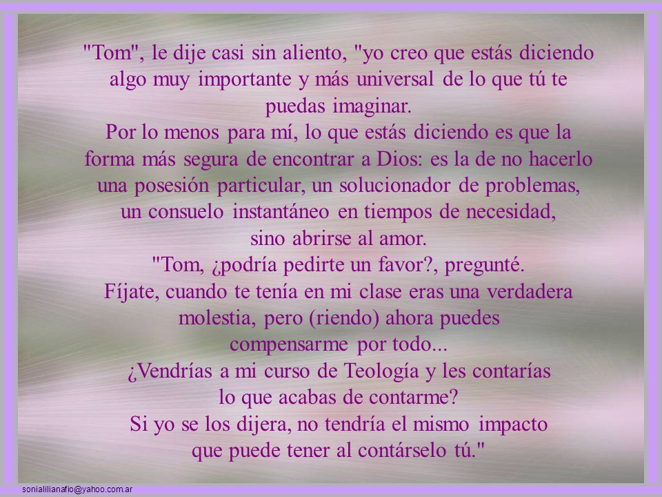 un consuelo instantáneo en tiempos de necesidad, sino abrirse al amor.