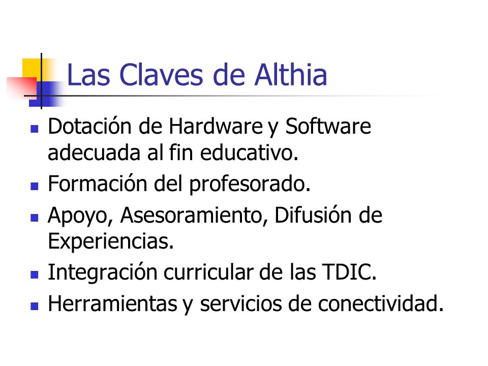 Las Claves de Althia Dotación de Hardware y Software adecuada al fin educativo. Formación del profesorado.