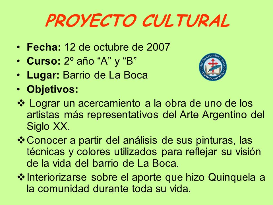 PROYECTO CULTURAL Fecha: 12 de octubre de 2007 Curso: 2º año A y B
