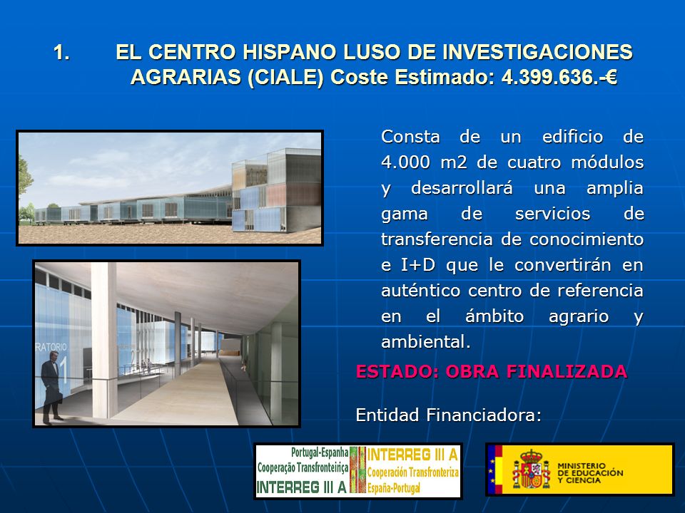 EL CENTRO HISPANO LUSO DE INVESTIGACIONES AGRARIAS (CIALE) Coste Estimado: €