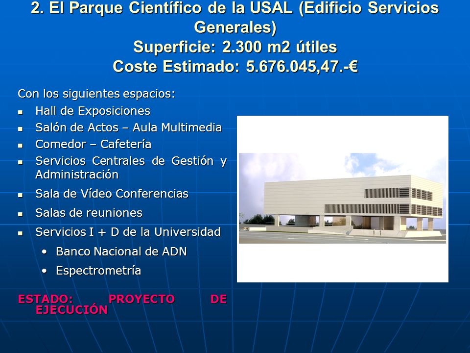 2. El Parque Científico de la USAL (Edificio Servicios Generales) Superficie: m2 útiles Coste Estimado: ,47.-€