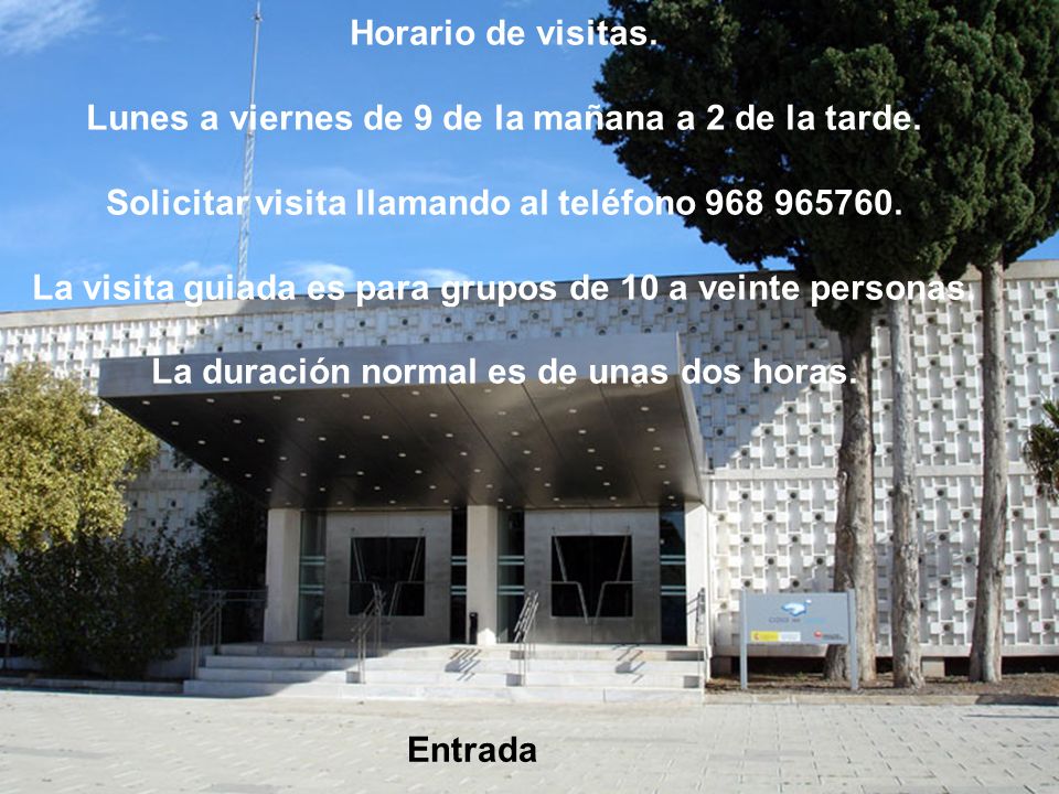 Lunes a viernes de 9 de la mañana a 2 de la tarde.