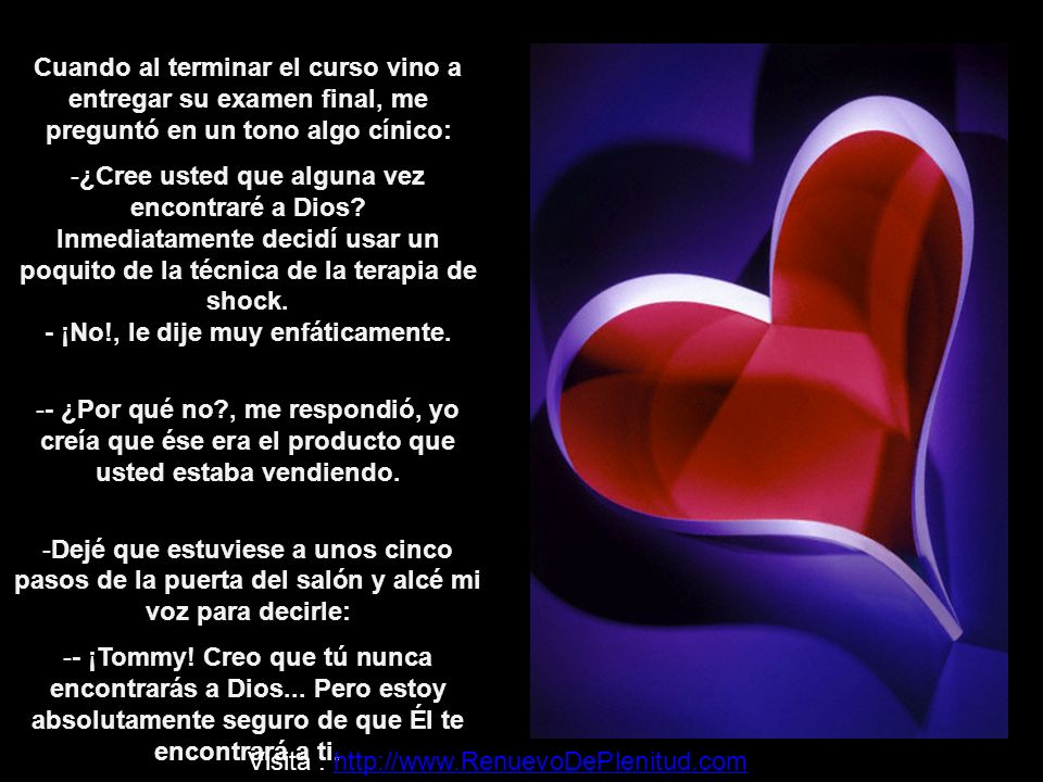 Cuando al terminar el curso vino a entregar su examen final, me preguntó en un tono algo cínico: