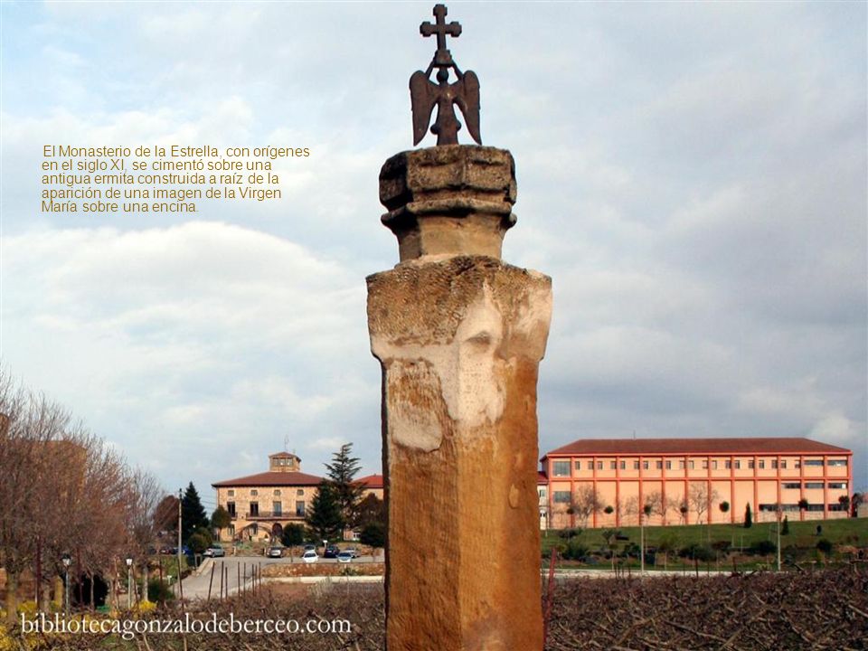 El Monasterio de la Estrella, con orígenes en el siglo XI, se cimentó sobre una antigua ermita construida a raíz de la aparición de una imagen de la Virgen María sobre una encina.