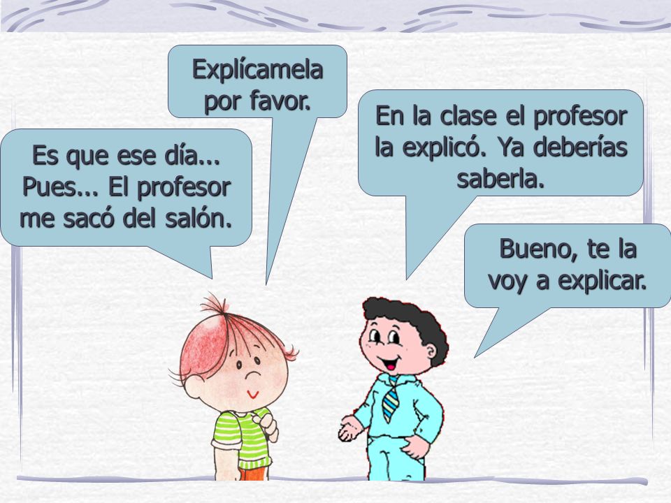 En la clase el profesor la explicó. Ya deberías saberla.