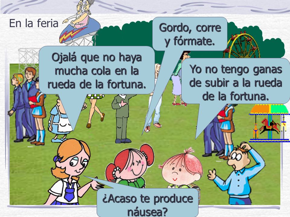 Ojalá que no haya mucha cola en la rueda de la fortuna.
