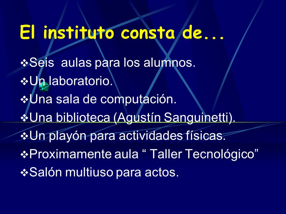 El instituto consta de... Seis aulas para los alumnos. Un laboratorio.