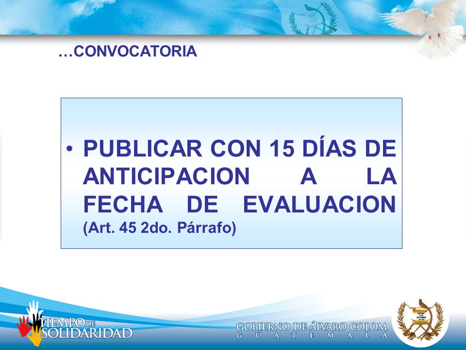 …CONVOCATORIA PUBLICAR CON 15 DÍAS DE ANTICIPACION A LA FECHA DE EVALUACION (Art. 45 2do. Párrafo)
