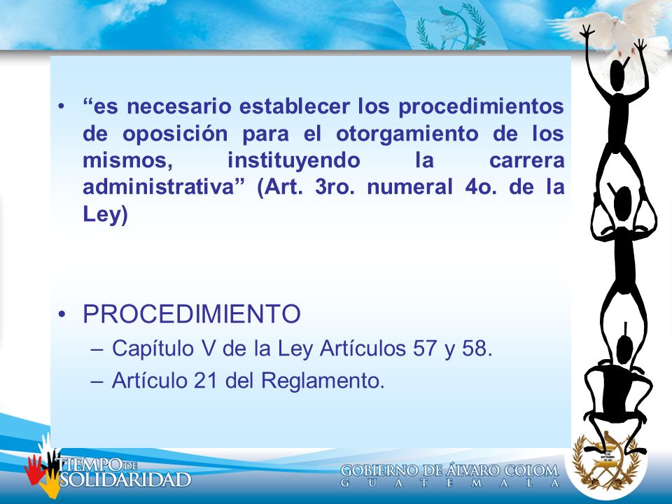 es necesario establecer los procedimientos de oposición para el otorgamiento de los mismos, instituyendo la carrera administrativa (Art. 3ro. numeral 4o. de la Ley)