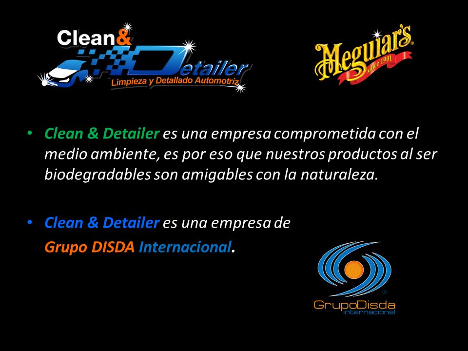 Clean & Detailer es una empresa comprometida con el medio ambiente, es por eso que nuestros productos al ser biodegradables son amigables con la naturaleza.