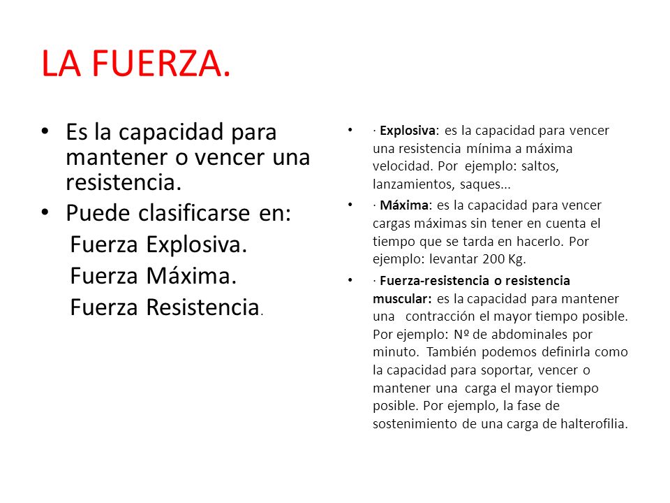 LA FUERZA. Es la capacidad para mantener o vencer una resistencia.