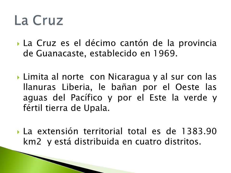 La Cruz La Cruz es el décimo cantón de la provincia de Guanacaste, establecido en