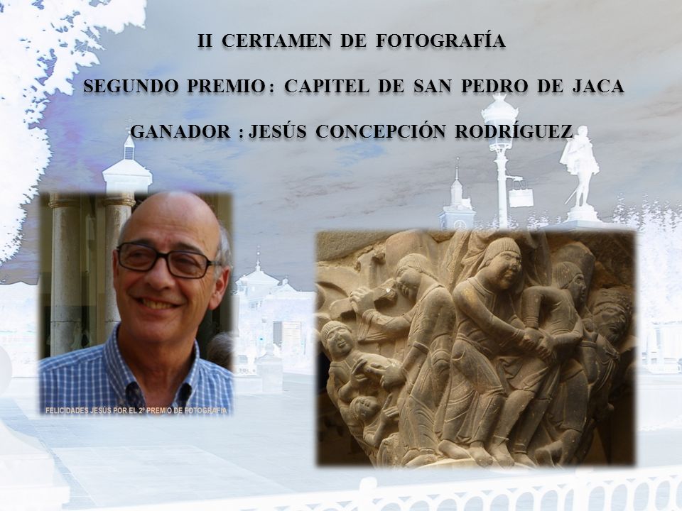 II CERTAMEN DE FOTOGRAFÍA SEGUNDO PREMIO : CAPITEL DE SAN PEDRO DE JACA GANADOR : JESÚS CONCEPCIÓN RODRÍGUEZ