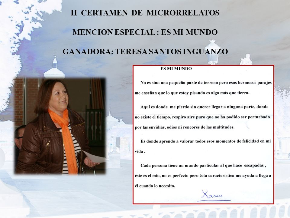 II CERTAMEN DE MICRORRELATOS MENCION ESPECIAL : ES MI MUNDO GANADORA: TERESA SANTOS INGUANZO
