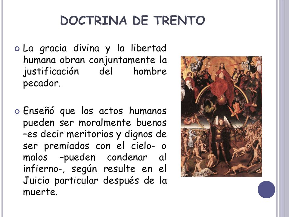 DOCTRINA DE TRENTO La gracia divina y la libertad humana obran conjuntamente la justificación del hombre pecador.