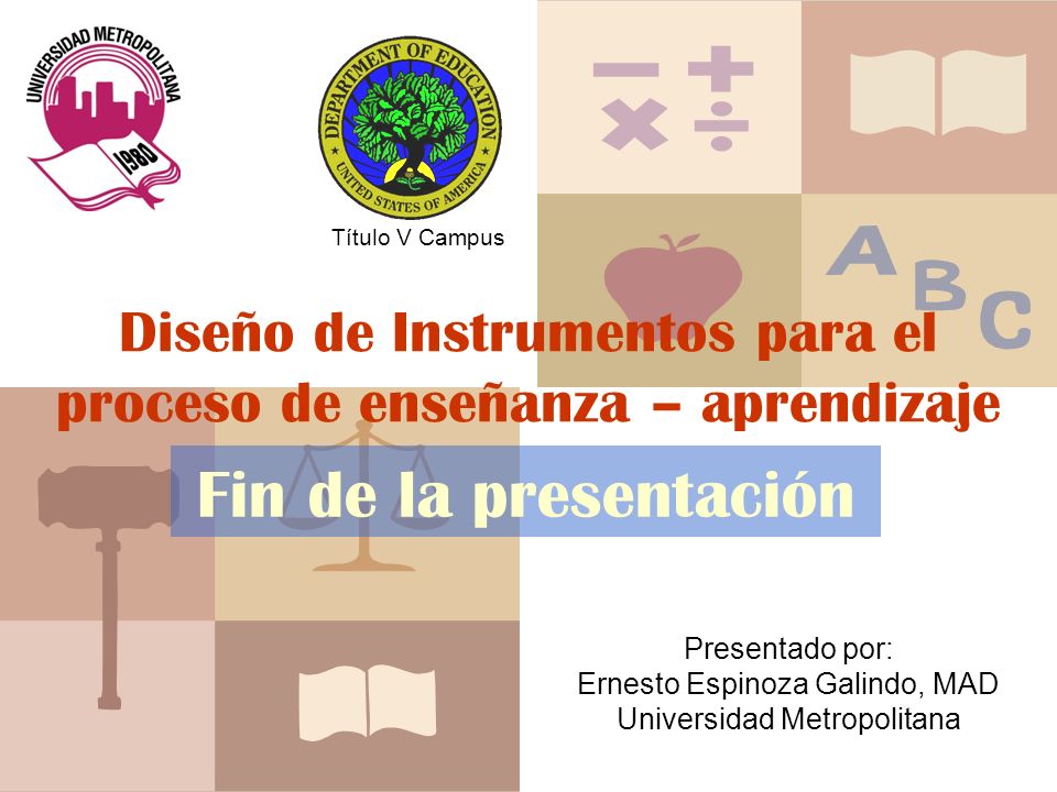 Título V Campus Diseño de Instrumentos para el proceso de enseñanza – aprendizaje. Fin de la presentación.