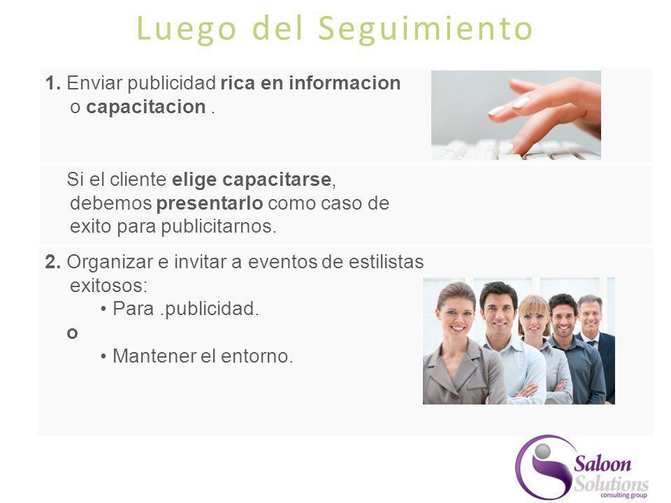 Luego del Seguimiento 1. Enviar publicidad rica en informacion o capacitacion .