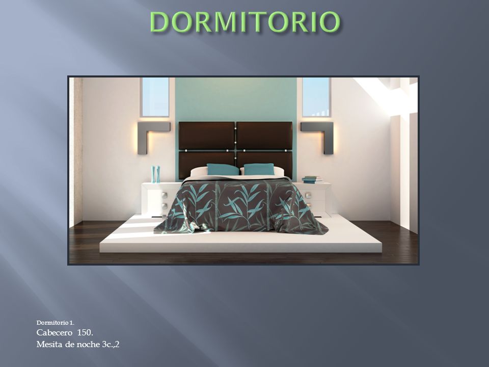 DORMITORIO Dormitorio 1. Cabecero 150. Mesita de noche 3c.,2