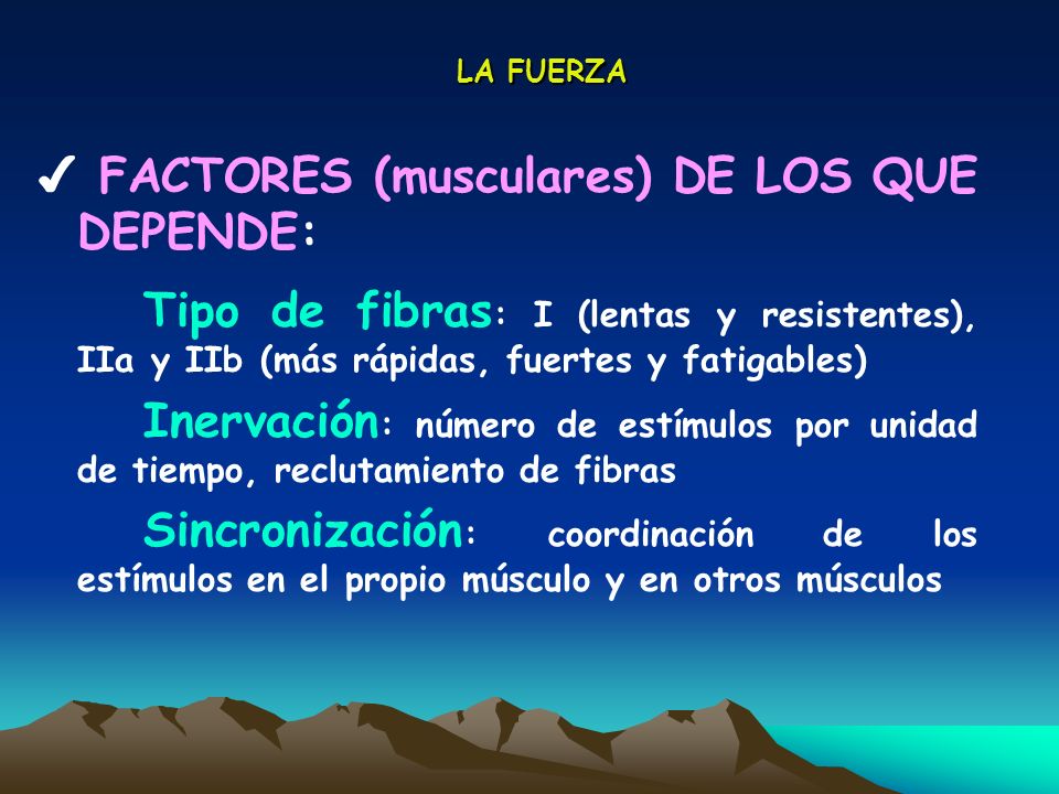 ✔ FACTORES (musculares) DE LOS QUE DEPENDE: