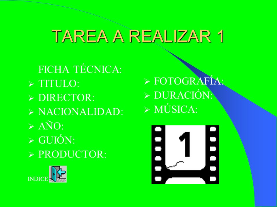 TAREA A REALIZAR 1 FICHA TÉCNICA: FOTOGRAFÍA: TITULO: DURACIÓN: