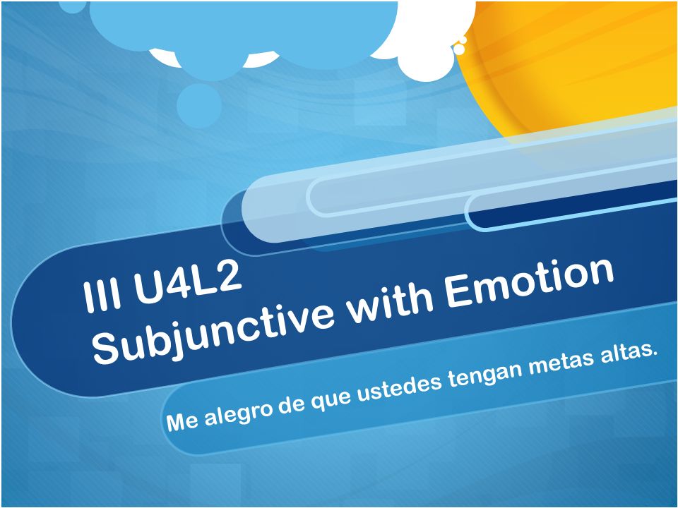 III U4L2 Subjunctive with Emotion