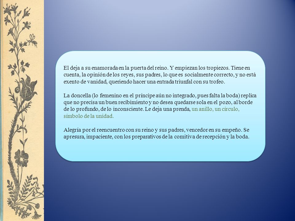 El deja a su enamorada en la puerta del reino. Y empiezan los tropiezos. Tiene en cuenta, la opinión de los reyes, sus padres, lo que es socialmente correcto, y no está exento de vanidad, queriendo hacer una entrada triunfal con su trofeo.