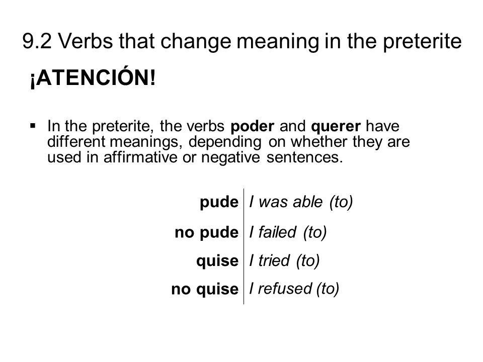 ¡ATENCIÓN! pude I was able (to) no pude I failed (to) quise