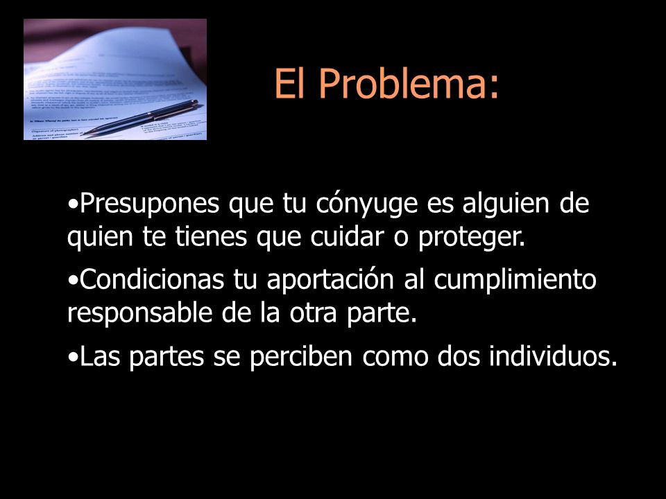 El Problema: Presupones que tu cónyuge es alguien de quien te tienes que cuidar o proteger.