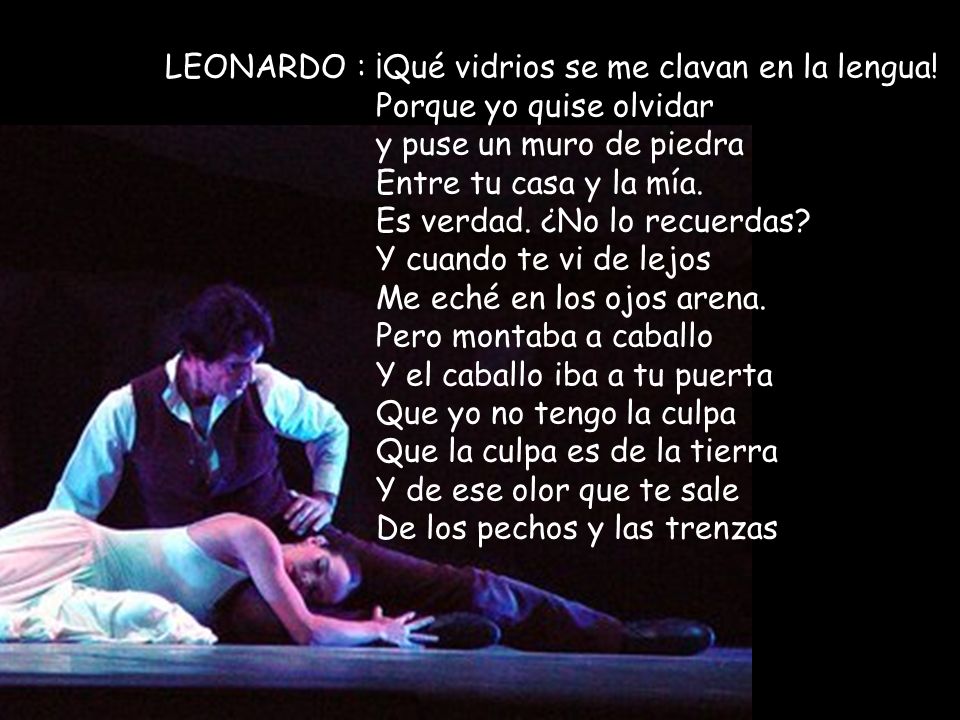 LEONARDO : ¡Qué vidrios se me clavan en la lengua!