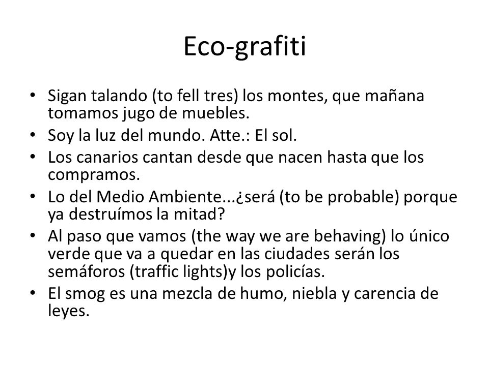 Eco-grafiti Sigan talando (to fell tres) los montes, que mañana tomamos jugo de muebles. Soy la luz del mundo. Atte.: El sol.