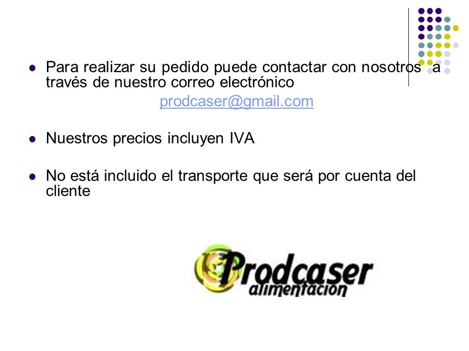 Para realizar su pedido puede contactar con nosotros a través de nuestro correo electrónico