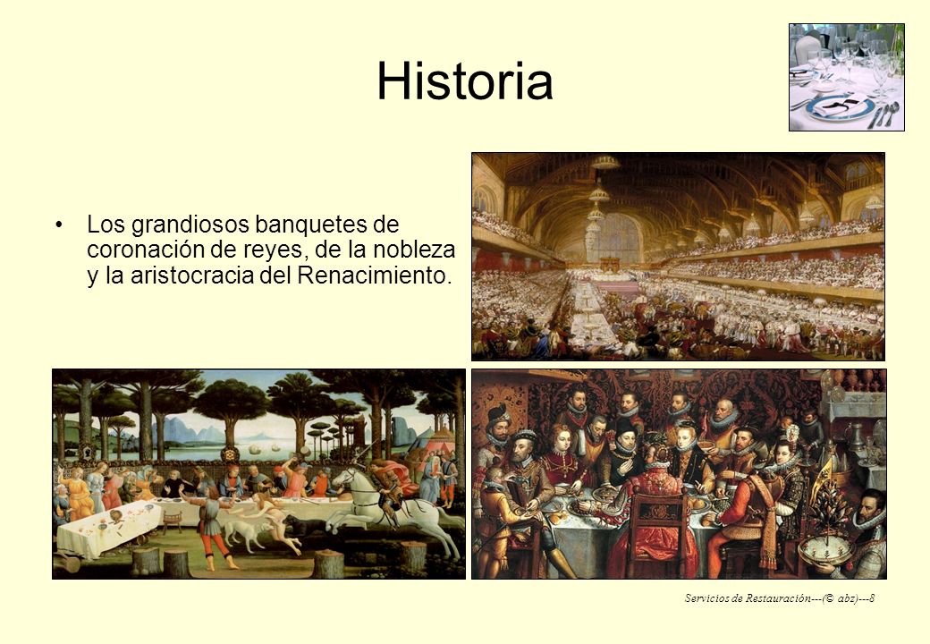 Historia Los grandiosos banquetes de coronación de reyes, de la nobleza y la aristocracia del Renacimiento.