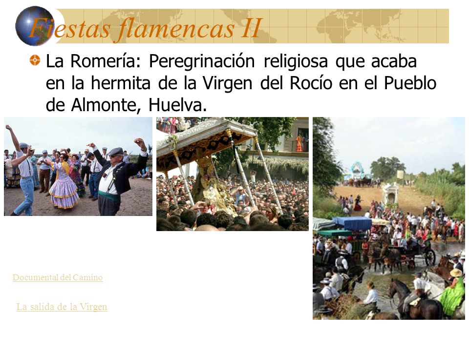 Fiestas flamencas II La Romería: Peregrinación religiosa que acaba en la hermita de la Virgen del Rocío en el Pueblo de Almonte, Huelva.