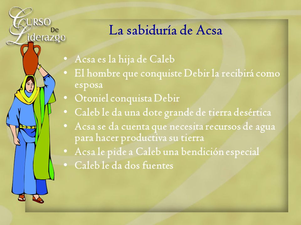 La sabiduría de Acsa Acsa es la hija de Caleb