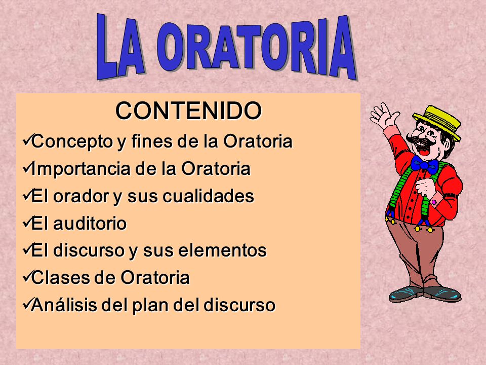 LA ORATORIA CONTENIDO Concepto y fines de la Oratoria