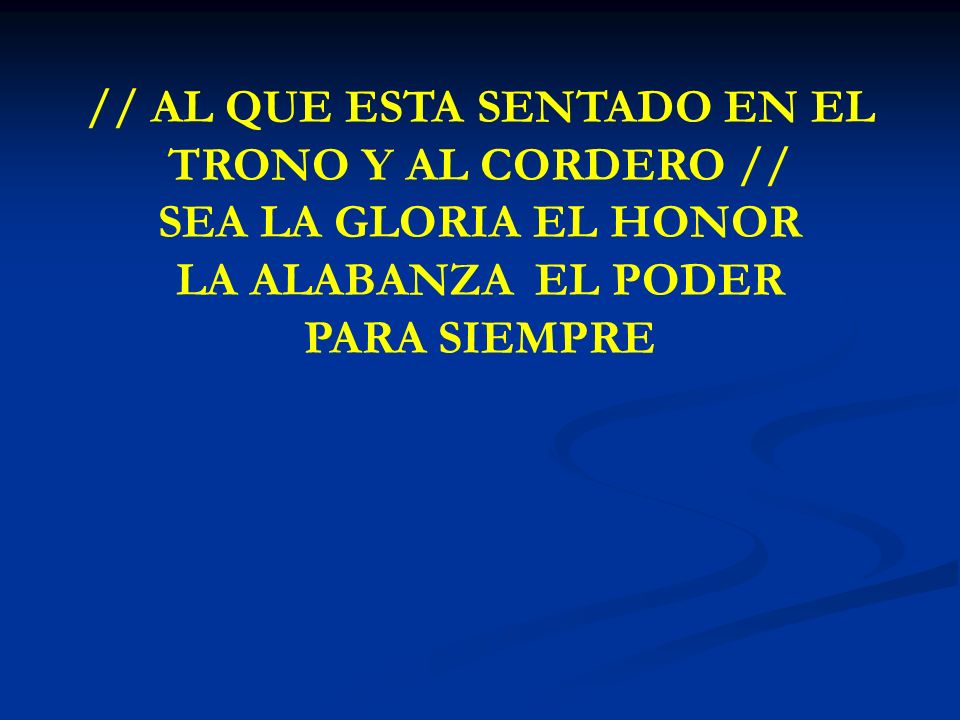 // AL QUE ESTA SENTADO EN EL TRONO Y AL CORDERO //