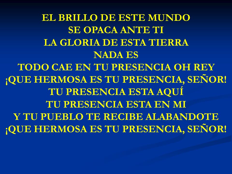 LA GLORIA DE ESTA TIERRA NADA ES TODO CAE EN TU PRESENCIA OH REY